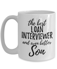 Load image into Gallery viewer, Loan Interviewer Son Funny Gift Idea for Child Coffee Mug The Best And Even Better Tea Cup-Coffee Mug
