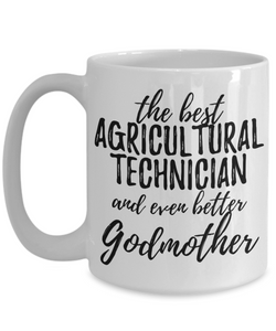 Agricultural Technician Godmother Funny Gift Idea for Godparent Coffee Mug The Best And Even Better Tea Cup-Coffee Mug