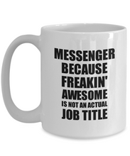 Load image into Gallery viewer, Messenger Mug Freaking Awesome Funny Gift Idea for Coworker Employee Office Gag Job Title Joke Coffee Tea Cup-Coffee Mug