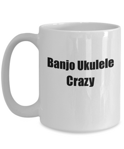 Funny Banjo Ukulele Crazy Mug Musician Gift Instrument Player Present Coffee Tea Cup-Coffee Mug