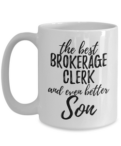 Brokerage Clerk Son Funny Gift Idea for Child Coffee Mug The Best And Even Better Tea Cup-Coffee Mug