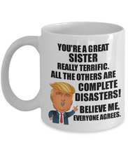 Load image into Gallery viewer, Trump Sister Mug Funny Gift for Sister Great Terrific President Donald Fan Quote POTUS Gag MAGA Joke Coffee Tea Cup-Coffee Mug