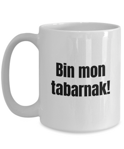 Bin mon tabarnak Mug Quebec Swear In French Expression Funny Gift Idea for Novelty Gag Coffee Tea Cup-Coffee Mug
