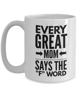 Every great mom says the F world Mug-Coffee Mug