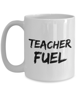 Teacher Fuel Mug Funny Gift Idea for Novelty Gag Coffee Tea Cup-[style]