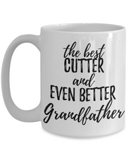 Load image into Gallery viewer, Cutter Grandfather Funny Gift Idea for Grandpa Coffee Mug The Best And Even Better Tea Cup-Coffee Mug