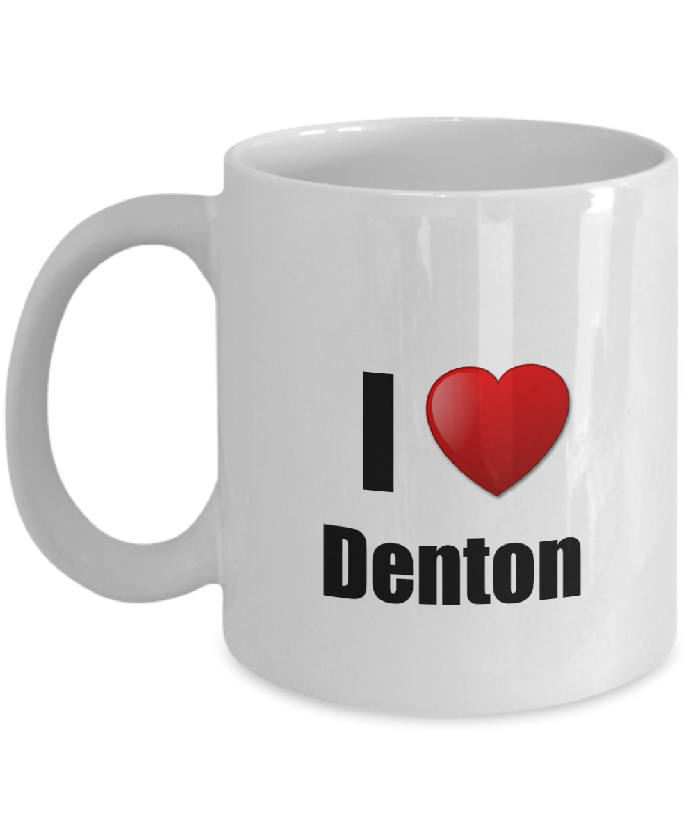 Denton Mug I Love City Lover Pride Funny Gift Idea for Novelty Gag Coffee Tea Cup-Coffee Mug