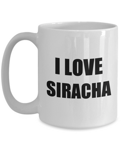 I Love Siracha Mug Funny Gift Idea Novelty Gag Coffee Tea Cup-[style]