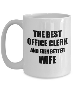 Office Clerk Wife Mug Funny Gift Idea for Spouse Gag Inspiring Joke The Best And Even Better Coffee Tea Cup-Coffee Mug