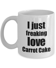 Load image into Gallery viewer, Carrot Cake Lover Mug I Just Freaking Love Funny Gift Idea For Foodie Coffee Tea Cup-Coffee Mug