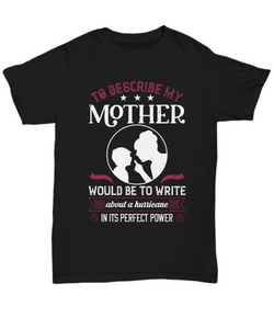 Mom T-Shirt To Describe My Mother Would Be Write About An Hurricane Power Mother Gift Unisex Tee-Shirt / Hoodie
