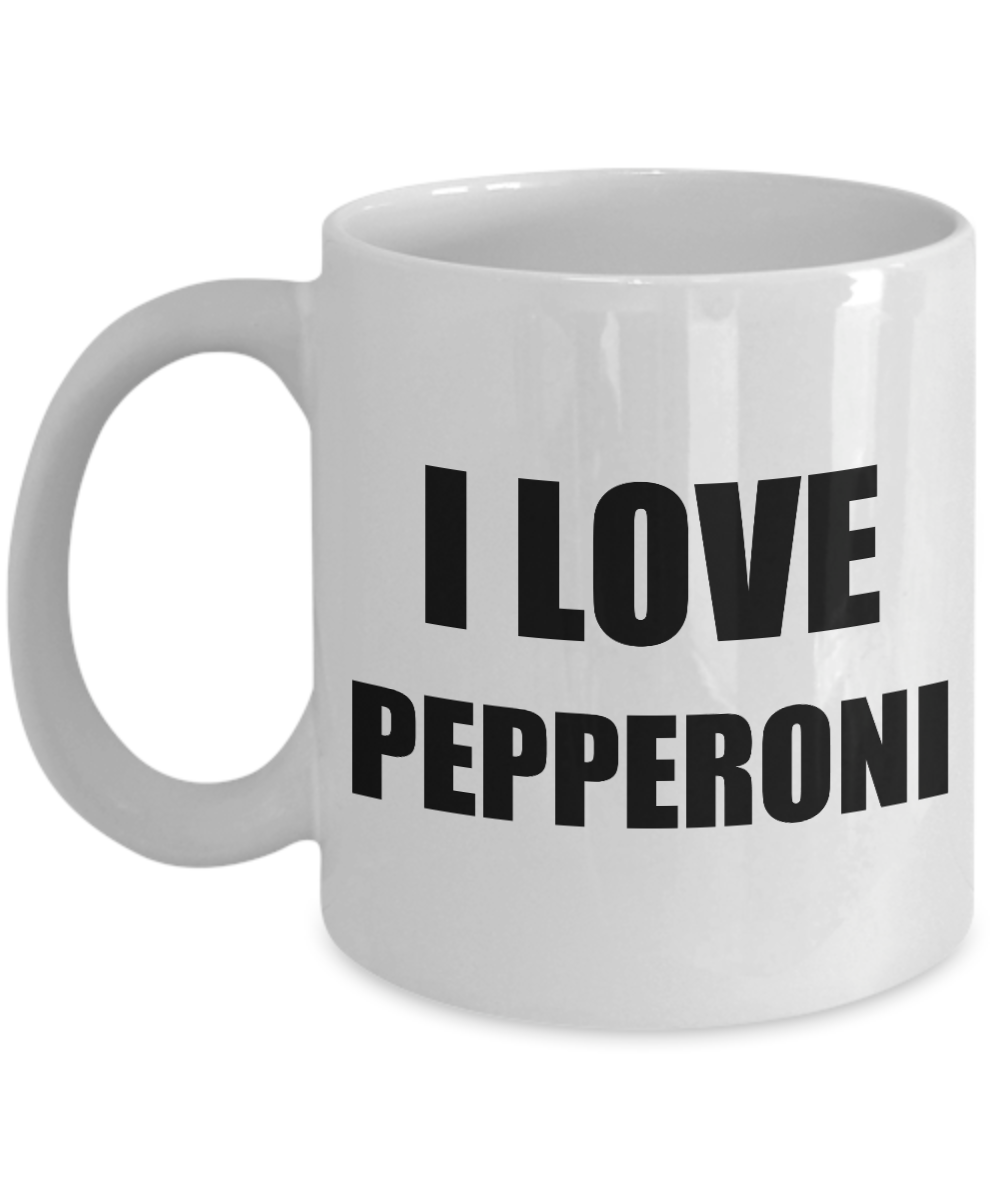 I Love Pepperoni Mug Funny Gift Idea Novelty Gag Coffee Tea Cup-Coffee Mug