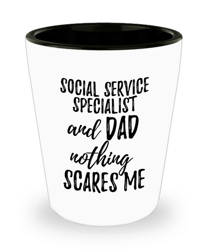 Funny Social Service Specialist Dad Shot Glass Gift Idea for Father Gag Joke Nothing Scares Me Liquor Lover Alcohol 1.5 oz Shotglass-Shot Glass