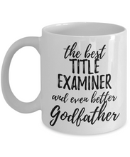 Load image into Gallery viewer, Title Examiner Godfather Funny Gift Idea for Godparent Coffee Mug The Best And Even Better Tea Cup-Coffee Mug