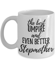 Load image into Gallery viewer, Umpire Stepmother Funny Gift Idea for Stepmom Coffee Mug The Best And Even Better Tea Cup-Coffee Mug