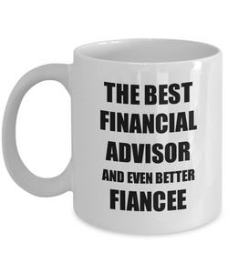 Financial Advisor Fiancee Mug Funny Gift Idea for Her Betrothed Gag Inspiring Joke The Best And Even Better Coffee Tea Cup-Coffee Mug