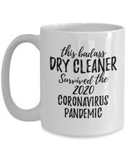 Load image into Gallery viewer, This Badass Dry Cleaner Survived The 2020 Pandemic Mug Funny Coworker Gift Epidemic Worker Gag Coffee Tea Cup-Coffee Mug