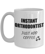 Load image into Gallery viewer, Orthodontist Mug Instant Just Add Coffee Funny Gift Idea for Corworker Present Workplace Joke Office Tea Cup-Coffee Mug