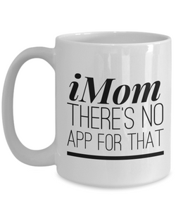iMom there's no app for that mug-Coffee Mug