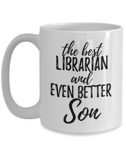 Librarian Son Funny Gift Idea for Child Coffee Mug The Best And Even Better Tea Cup-Coffee Mug