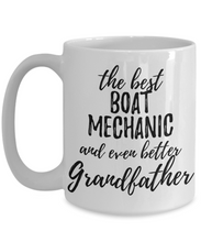 Load image into Gallery viewer, Boat Mechanic Grandfather Funny Gift Idea for Grandpa Coffee Mug The Best And Even Better Tea Cup-Coffee Mug