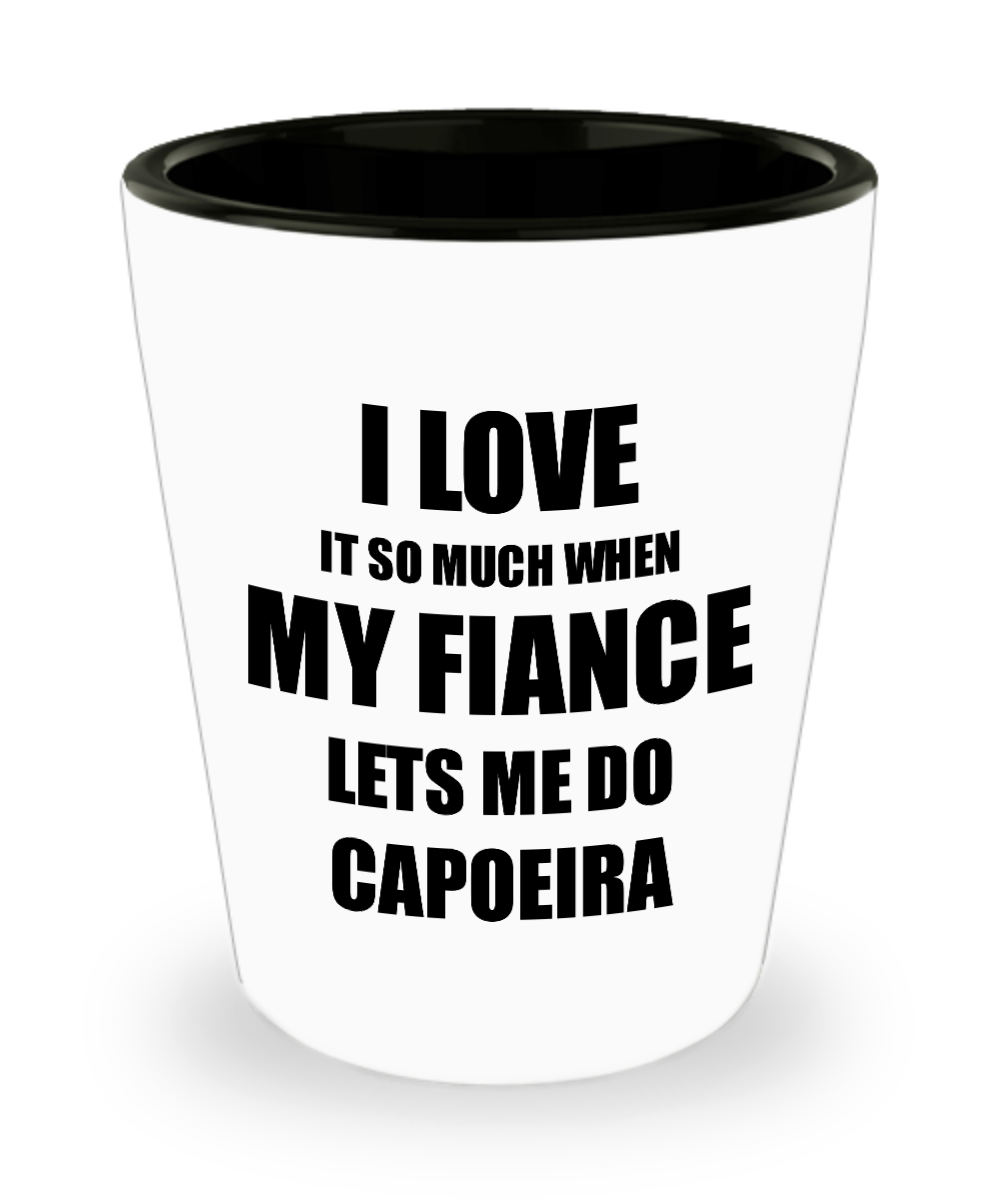 Capoeira Shot Glass Funny Gift Idea For Fiancee I Love It When My Fiance Lets Me Novelty Gag Sport Lover Joke Liquor Lover Alcohol 1.5 oz Shotglass-Shot Glass