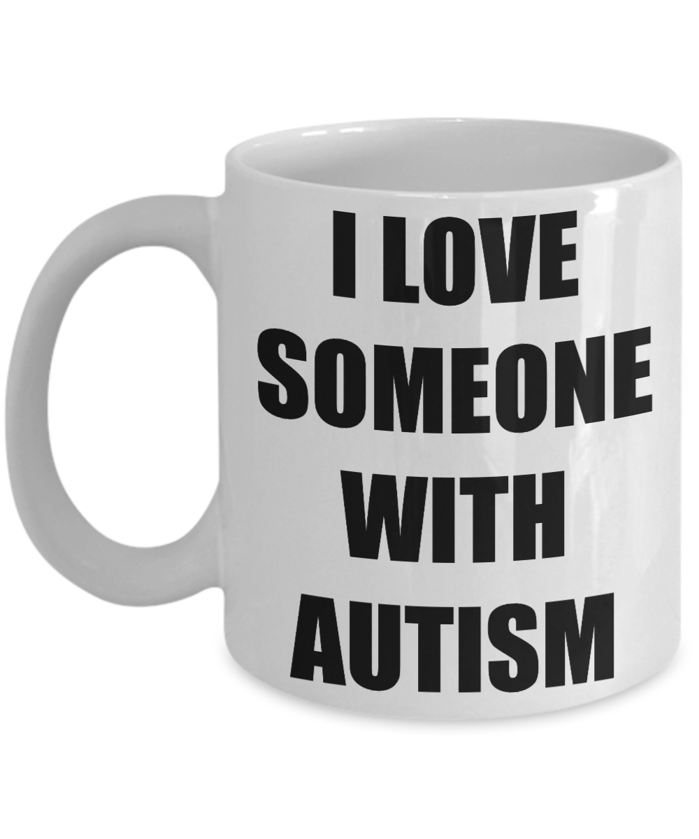 I Love Someone With Autism Coffee Mug Funny Gift Idea Novelty Gag Coffee Tea Cup-Coffee Mug