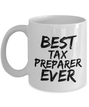 Load image into Gallery viewer, Tax Preparer Mug Best Ever Funny Gift for Coworkers Novelty Gag Coffee Tea Cup-Coffee Mug
