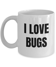 Load image into Gallery viewer, I Love Bugs Mug Funny Gift Idea Novelty Gag Coffee Tea Cup-Coffee Mug