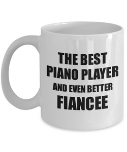 Piano Player Fiancee Mug Funny Gift Idea for Her Betrothed Gag Inspiring Joke The Best And Even Better Coffee Tea Cup-Coffee Mug