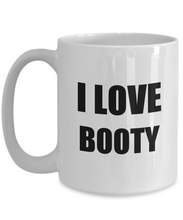 Load image into Gallery viewer, I Love Booty Mug Funny Gift Idea Novelty Gag Coffee Tea Cup-Coffee Mug