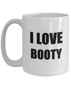 I Love Booty Mug Funny Gift Idea Novelty Gag Coffee Tea Cup-Coffee Mug