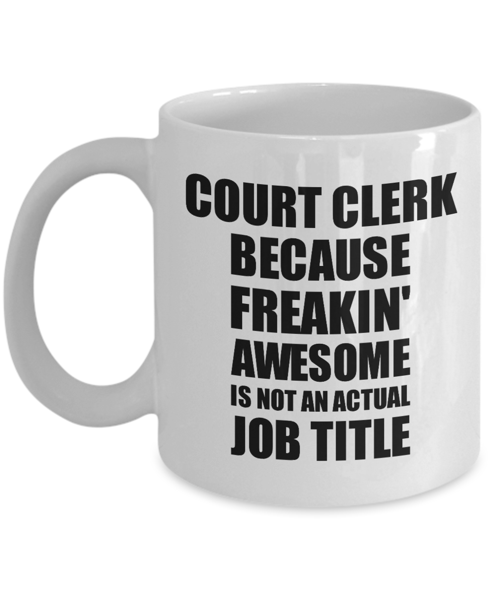 Court Clerk Mug Freaking Awesome Funny Gift Idea for Coworker Employee Office Gag Job Title Joke Coffee Tea Cup-Coffee Mug