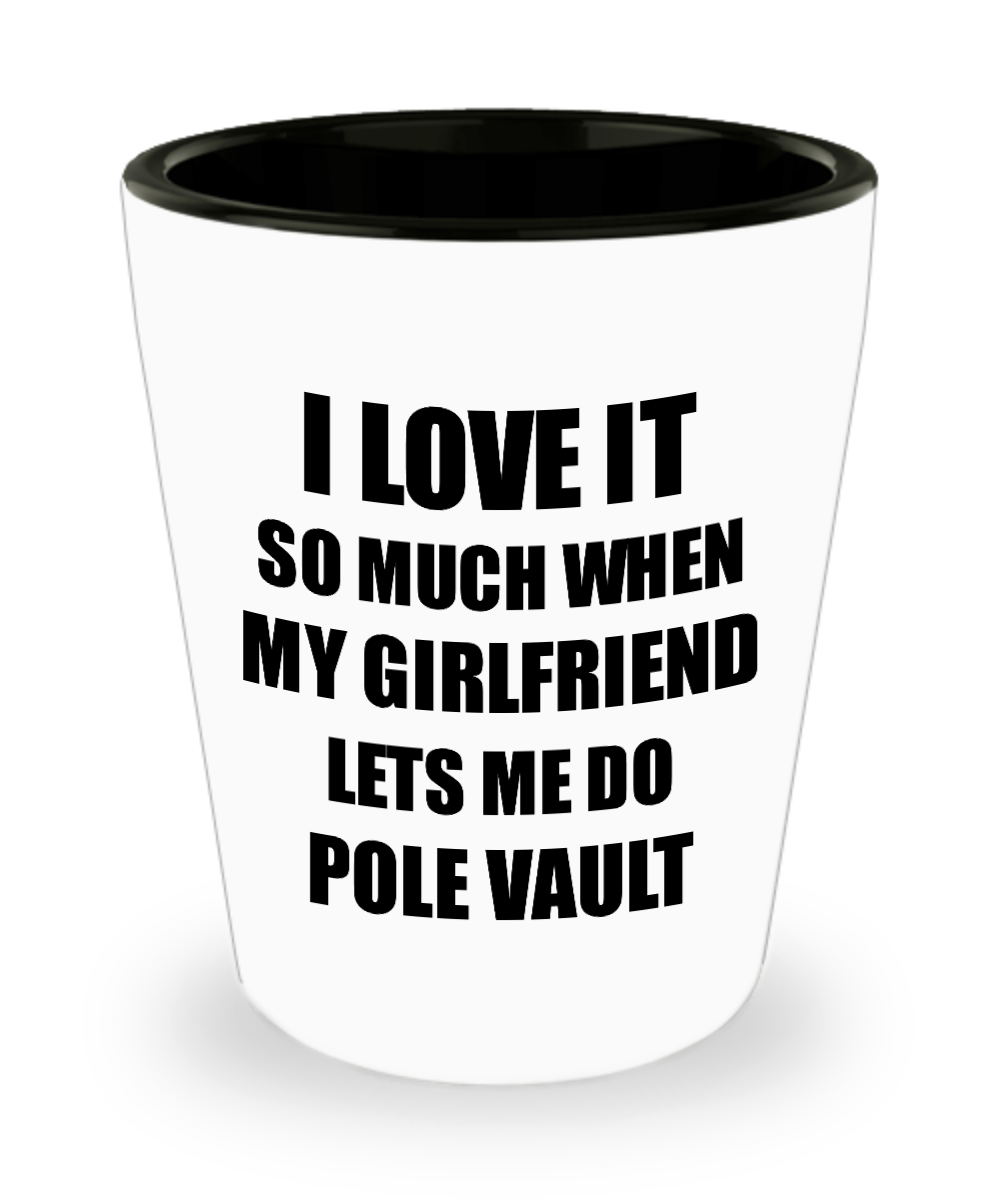 Pole Vault Shot Glass Funny Gift Idea For Boyfriend I Love It When My Girlfriend Lets Me Novelty Gag Sport Lover Joke Liquor Lover Alcohol 1.5 oz Shotglass-Shot Glass