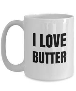 I Love Butter Mug Funny Gift Idea Novelty Gag Coffee Tea Cup-Coffee Mug