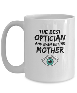 Funny Optician Mom Mug Best Mother Coffee Cup-Coffee Mug