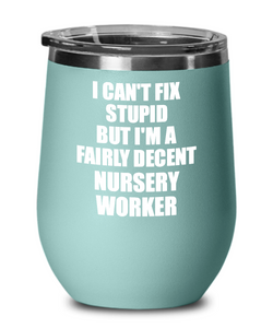 Funny Nursery Worker Wine Glass Saying Fix Stupid Gift for Coworker Gag Insulated Tumbler with Lid-Wine Glass