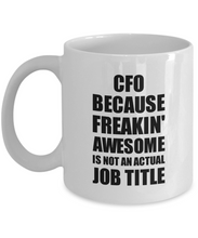 Load image into Gallery viewer, Cfo Mug Freaking Awesome Funny Gift Idea for Coworker Employee Office Gag Job Title Joke Coffee Tea Cup-Coffee Mug