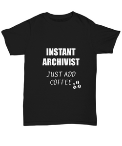 Archivist T-Shirt Instant Just Add Coffee Funny Gift-Shirt / Hoodie