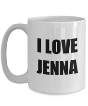 Load image into Gallery viewer, I Love Jenna Mug Funny Gift Idea Novelty Gag Coffee Tea Cup-Coffee Mug
