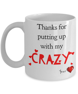 Thanks for Putting Up With My CRAZY-Coffee Mug