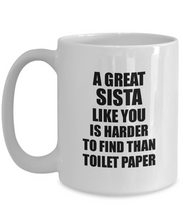 Load image into Gallery viewer, Great Sista Mug Like You Is Harder To Find Than Toilet Paper Funny Quarantine Gag Pandemic Gift Coffee Tea Cup-Coffee Mug