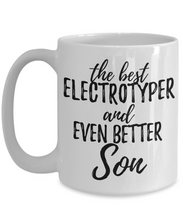 Load image into Gallery viewer, Electrotyper Son Funny Gift Idea for Child Coffee Mug The Best And Even Better Tea Cup-Coffee Mug