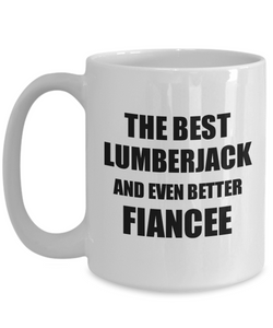 Lumberjack Fiancee Mug Funny Gift Idea for Her Betrothed Gag Inspiring Joke The Best And Even Better Coffee Tea Cup-Coffee Mug