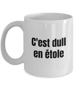 C'est dull en etole Mug Quebec Swear In French Expression Funny Gift Idea for Novelty Gag Coffee Tea Cup-Coffee Mug