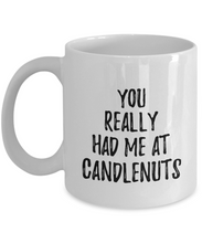 Load image into Gallery viewer, You Really Had Me At Candlenuts Mug Funny Food Lover Gift Idea Coffee Tea Cup-Coffee Mug