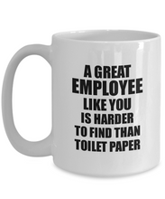 Load image into Gallery viewer, Great Employee Mug Like You Is Harder To Find Than Toilet Paper Funny Quarantine Gag Pandemic Gift Coffee Tea Cup-Coffee Mug