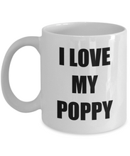Load image into Gallery viewer, I Love My Poppy Mug Funny Gift Idea Novelty Gag Coffee Tea Cup-[style]