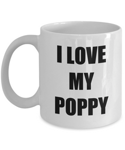 I Love My Poppy Mug Funny Gift Idea Novelty Gag Coffee Tea Cup-[style]