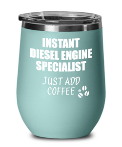 Funny Diesel Engine Specialist Wine Glass Saying Instant Just Add Coffee Gift Insulated Tumbler Lid-Wine Glass